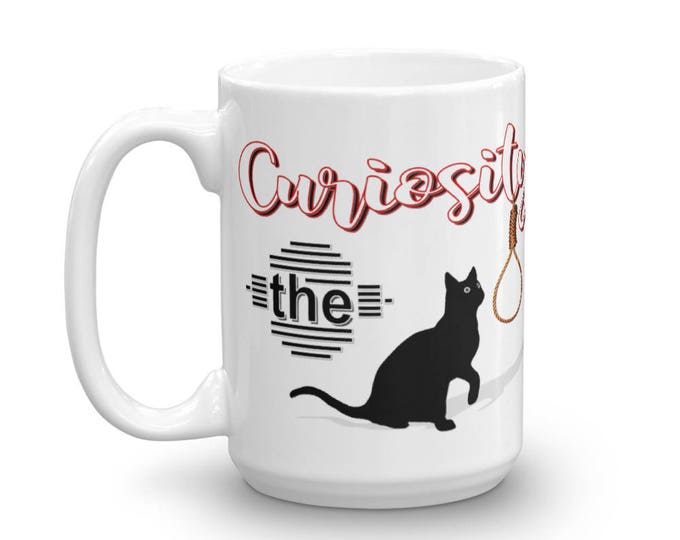 Curiosity Killed Mug, Killed the Cat Mug, Curious Cat Mug, Curious Kitty Mug, Cat Noose Mug, Be Careful Kitty, Great Gift Idea