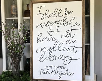 Jane Austen, Pride and Prejudice, I Shall Be Miserable If I Have Not An Excellent Library Wood Framed Sign