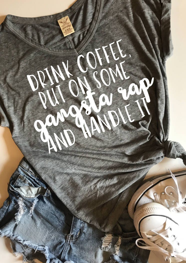 Drink coffee put on gangsta rap and handle it SVG PDF PNG