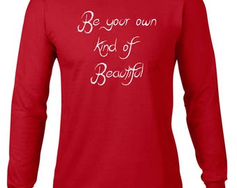 Long Sleeve Shirt, Be Your Own Kind Of Beautiful Tshirt, Ringspun Cotton Tee, Inspirational T Shirt, Self Love Tshirt, Mens Plus Size