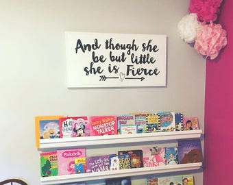 And though she be but little she is fierce - Wood sign
