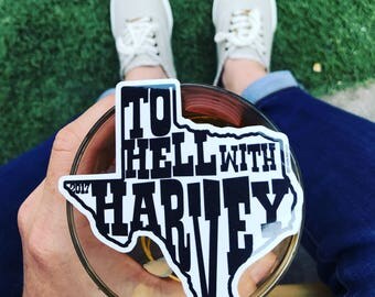 Hurricane Harvey - To Hell With Harvey - Vinyl Stickers - Texas Decal - Texas Sticker - Houston Strong - Texas Strong - Texas Harvey