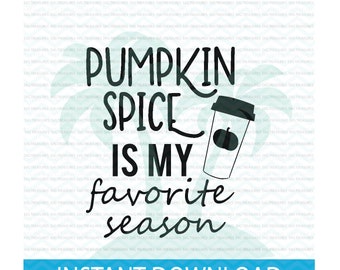 Fall SVG, Pumpkin Spice is my favorite season, Pumpkin Spice SVG, Pumpkin SVG, Happy Pumpkin Spice Season, svg files for Silhouette