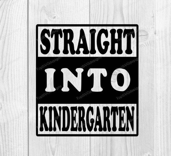 Straight Into Kindergarten SVG Back to School svg DXF PNG