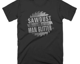 Sawdust Is Man Glitter T-Shirt Funny Mens Tee Shirt Tool Garage DIY Home Improvement Father's Day Dad Grandpa Uncle Birthday Gift Humor Joke