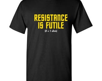 resistance is futile if 1 ohm t shirt