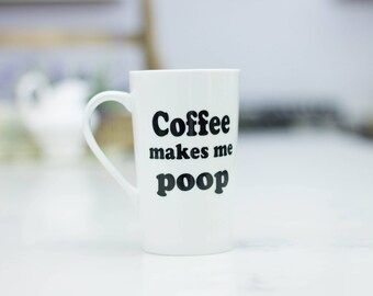 Coffee makes me poop Ceramic Latte Mug
