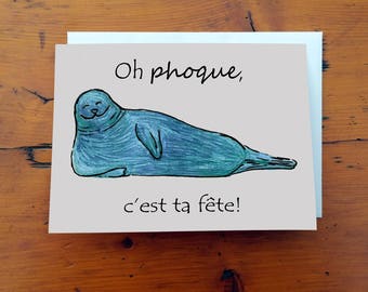 Carte de fête humoristique- ''oh phoque, c'est ta fête!''
