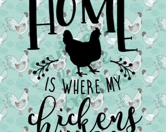 Home is Where My Chickens Are Vinyl Decal