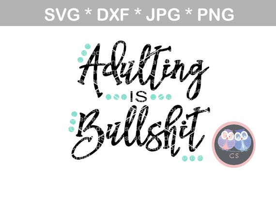 Download Adulting is BS Funny saying svg dxf png jpg digital cut