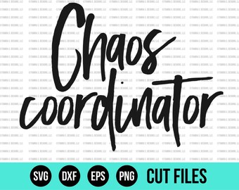 Chaos Coordinator SVG - SVG Files - Mom SVG - Chaos Svg - Cut Files - Cricut Files - Silhouette Files - Shirt Designs - Vinyl Designs