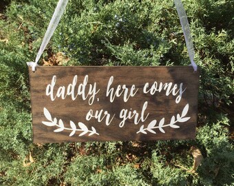 Daddy here comes our girl, Here comes the Bride, flower girl sign, ring bearer sign, rustic wedding signage, rustic sign, stained wood