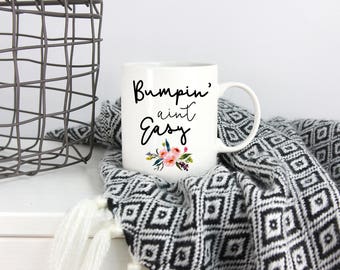 Bumpin Aint Easy Mug, Funny Mom Mug, New Mom, Pregnant Mom Gift, Pregnancy, Baby Bump, Pregnancy Gift, Coffee Mug, Mom Life, Custom Mug, Mom