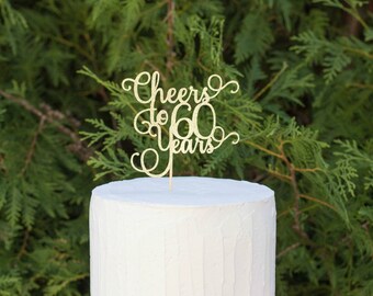 Cheers to 60 years, 60th birthday cake topper, 60th anniversary cake topper, sixty cake topper, 60 cake topper, Happy 60th , ANY Number
