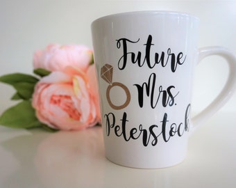 Future Mrs. Mug / Engagement Mug / Bride to Be Mug / Bride Mug / Coffee Mug / Engagement Ring Mug / Engagement Gift / Mrs. Coffee Mug / Mrs.