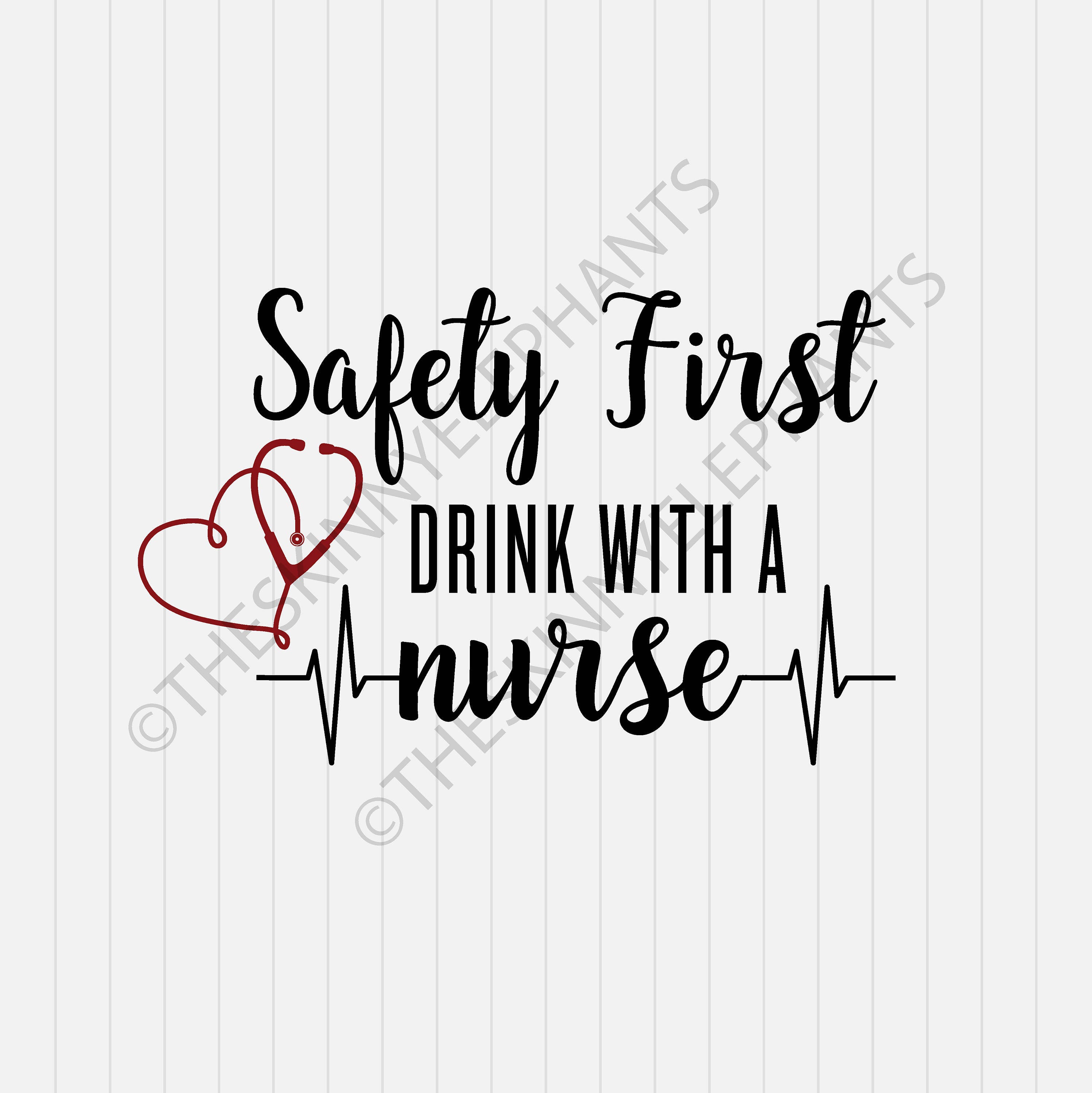 Safety First Drink with a Nurse Svg Nurse Svg INSTANT