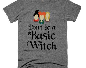 Dont be a Basic Witch Unisex T-Shirt