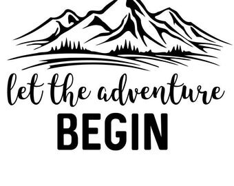 Let Adventure BEGIN SVG File For Personal and Business Use