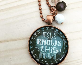 Message Pendant - "Jesus knows me, this I love"