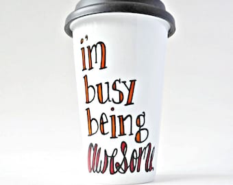 Funny Travel Mug, With Lid, Ceramic Travel Mug, inspiration, Busy Being Awesome, travel gifts, insulated, personalized, coffee mugs for work