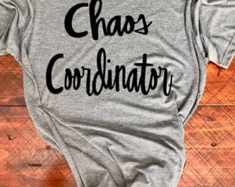 Womens chaos shirt, chaos coordinator shirt, mom relaxed tee, mom saying shirt, mom saying tee, mama bear shirt, womens relaxed tee, momma