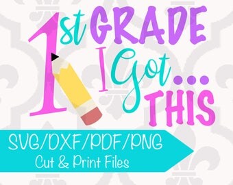 First Grade I Got This Cutting or Printing Digital Download File SVG