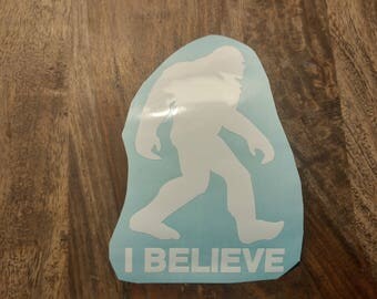 Bigfoot, Bigfoot I believe, I believe Decal, Sasquatch Believe decal, I Believe Bigfoot decal, I Believe Sticker, Bigfoot Decal, Sasquatch