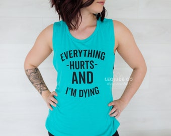 Everything hurts and I'm dying©