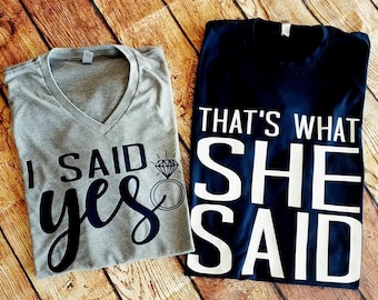 Hubby Wifey Shirts-Honeymoon Shirts-Couples Shirts-Bride and Groom Shirts-I said Yes That's What She Said-Just Married-Engagement Shirts