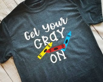 Back to School Teacher Shirt-Grade Level Teacher Shirt-Back to School Kids Shirt-Teacher Shirt-First Day of School Shirt-Get Your CRAY ON