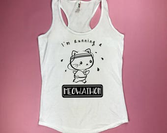Cat shirt,Cat tank,Running shirt,Runner,Running gifts,Running tank,Runner gift,Runner girl,Cat,Cat gifts,Cat tshirt,Im running a meowathon