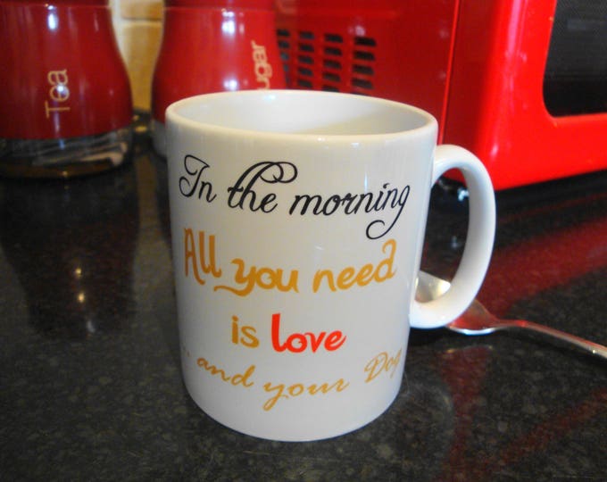 Personalised "All you need is LOVE ... and your Dog" Mug