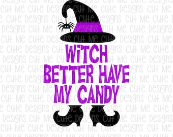 SVG DXF PNG cut file cricut silhouette cameo scrap booking Witch Better Have My Candy
