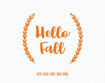 Hello fall SVG , Thanksgiving Svg Cutting File Svg Fall, CriCut Files svg jpg png dxf Silhouette cameo