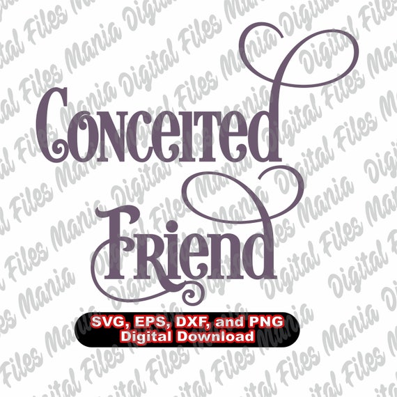 Download Conceited Friend Svg Eps Dxf and Jpg Birthday svg
