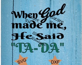 Download When God Made Me He said Ta-Da Machine Embroidery 13