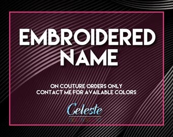 EMBROIDERED NAME, Embroidered Name on any couture order, Made to order