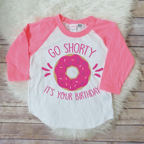 Go shorty it's your birthday donut birthday 1st