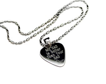 My Dad Is Better Than Your Dad Guitar Pick, Personalized Guitar Pick, Engraved jewelry, Gifts for him