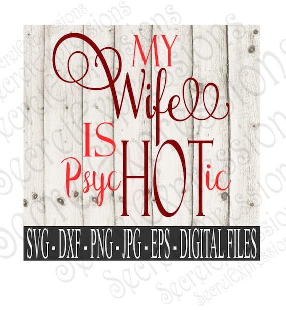 Download My Wife Is Psychotic Svg My wife is Hot Svg Husband Shirt