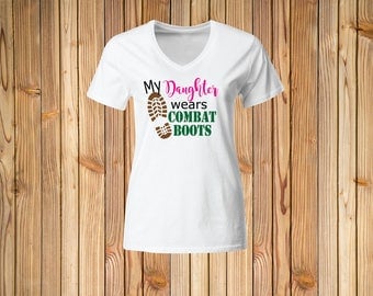 My Daughter Wears Combat Boots V-neck shirt, army mom Shirt, military tshirt, woman shirt, ladies shirt, airman army navy shirt, mom tshirt