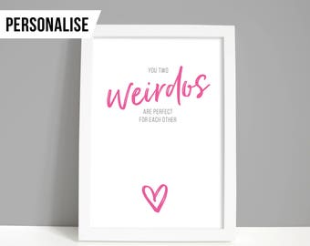 Funny wedding gift, Personalised wedding gift, Couples wedding present, Bespoke wedding gift, You two weirdos are perfect for each other