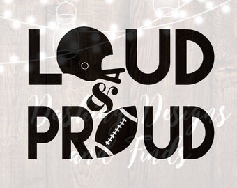 DIGITAL DOWNLOAD svg png loud and proud football mom cut file iron on vinyl HTV boy girl shirt print car decal silhouette cricut