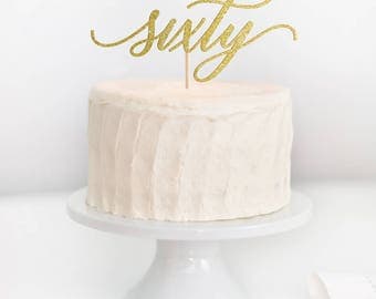 SALE - Sixty Cake Topper, 60 Cake Topper, 60th Birthday Cake Topper, Milestone Birthday, Anniversary Cake Topper, 60th Birthday Decor