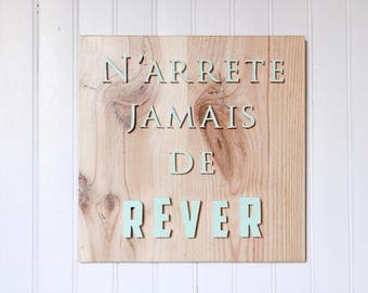 Panneau "N'arrête jamais de rêver" - Never stop dreaming wooden sign - tableau bois massif fait main - handmade wooden sign