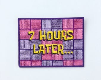 7 Hours Later Patch - SpongeBob patch - embroidered iron-on patch