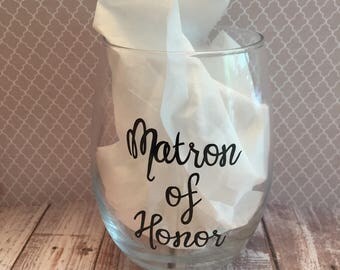 Matron of Honor Stemless Wine Glass - Wedding - Bridal Party - Wedding Party - Matron of Honor Proposal - Matron of Honor Gift Idea