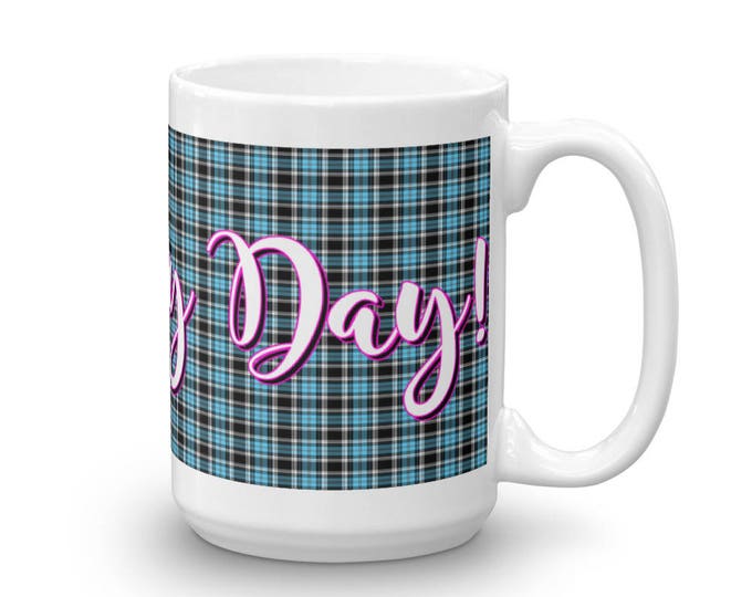 Make My Day Mug, Plaid Background Mug, Mugs for Her, Make My Day Saying, Make My Day Plaid