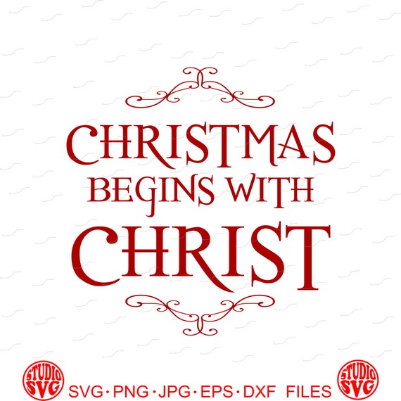 Christmas begins with Christ Digital Cut File Vinyl Cutting