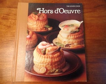 Vintage The Good Cook Hors d'Oeuvre Cookbook - Hors d'Oeuvre Cookbook - The Good Cook Series - Time Life Books - Instructional Cookbook